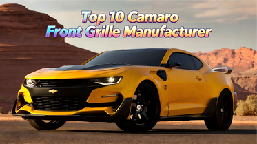 Top 10 Camaro Front Grille Manufacturer.png