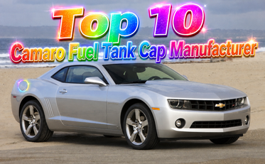 Top 10 Camaro Fuel Tank Cap Manufacturer.png